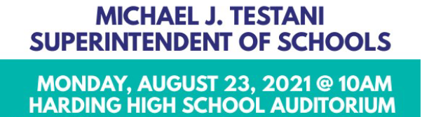 Michael J. Testani, Superintendent of Schools, Monday, August 23, 2021 @10AM, Harding High School Auditorium 
