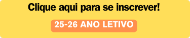 Clique aqui para se inscrever! 25-26 ano letivo