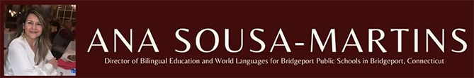 Ana Sousa-Martins, Director of Bilingual Education and World Langusges for Bridgeport Public Schools in Bridgeport, CT